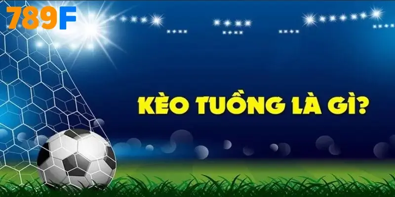 Kèo Tuồng Là Gì? Hiểu Đúng Để Tránh Rủi Ro Cá Cược